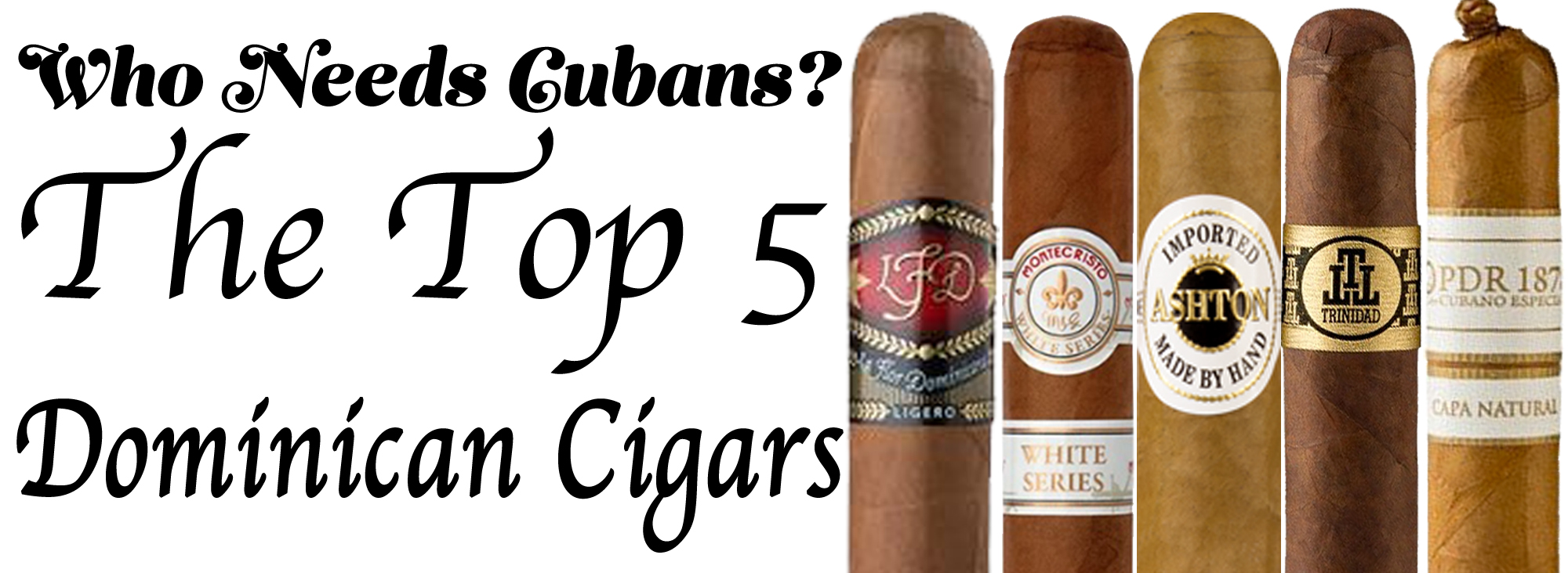Who Needs Cuban? The Top 5 Dominican Cigars
