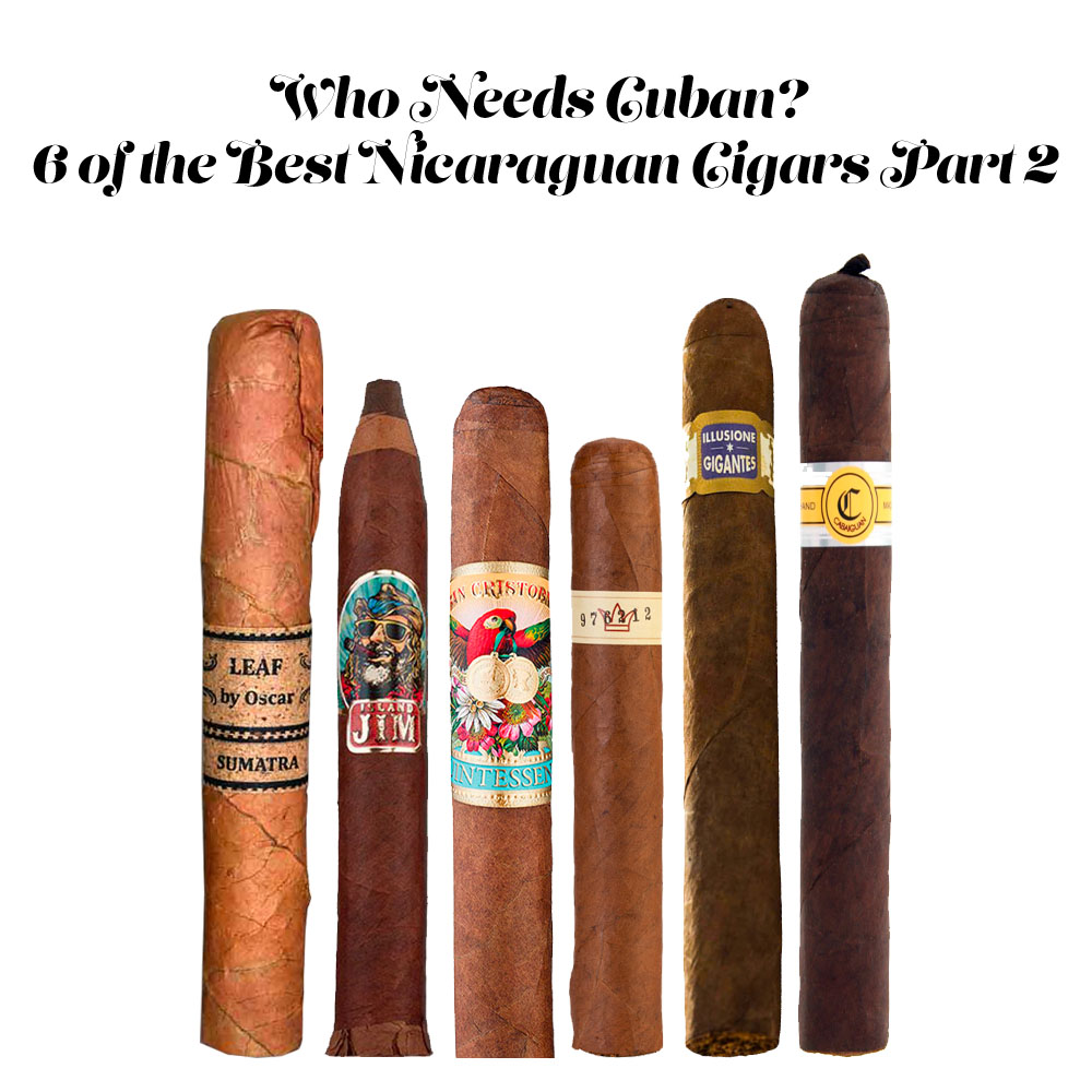 Who Needs Cuban? 6 of the Best Nicaraguan Cigars Part 2
